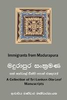 Immigrants from Madurapura: A Collection of Ola-leaf Manuscripts in Sri Lanka (Sinhala and English) - Bandara Bandaranayake - cover