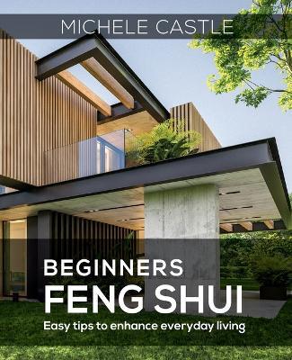 Beginners Feng Shui Easy Tips to Enhance Everyday Living - Michele Vos Castle - cover
