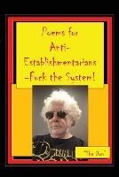 Poems for Anti-Establishmentarians-Fuck the System! - Don Vito Radice - cover