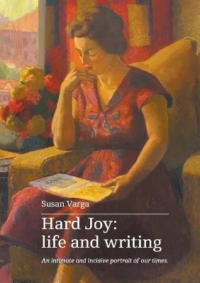 Hard Joy: Life and Writing - Susan Varga - cover