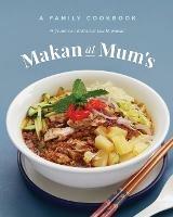 Makan At Mum's - A Family Cookbook - Jeanie Lau,Katrina Lau Hammond - cover