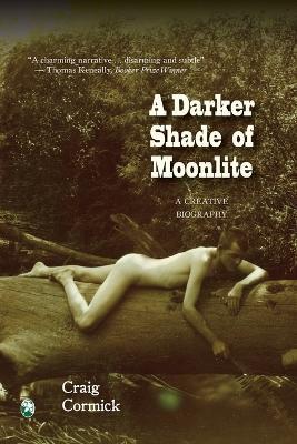 A Darker Shade of Moonlite: A Creative Biography - Craig Cormick - cover