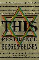 This Pestilence, Bergen-Belsen