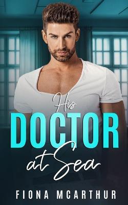 His Doctor at Sea - Fiona McArthur - cover