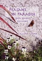 Peasant in Paradise: four seasons eco-living - Alanna Moore - cover