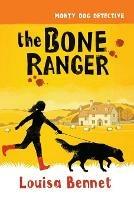Libro in inglese The Bone Ranger  - Louisa Bennet