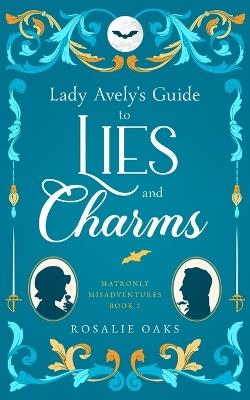 Lady Avely's Guide to Lies and Charms - Rosalie Oaks - cover