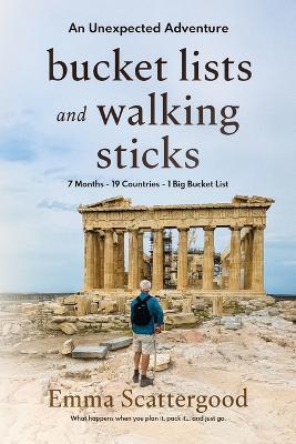 Bucket Lists and Walking Sticks: An Unexpected Adventure - Emma Scattergood - cover