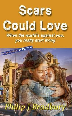 Scars Could Love - Philip J Bradbury - cover