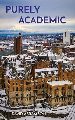 Purely Academic: The rise and fall of Charles Mittleman - David Abramson - cover