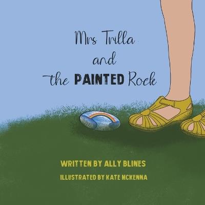 Mrs Trilla and the Painted Rock - Ally Blines - cover