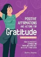 Daily Affirmations and Actions for Gratitude: Practice Positivity, Happiness and Mindfulness with Daily Rituals of Thankfulness - Kathy Shanks - cover
