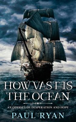 How Vast is the Ocean - An Odyssey of Desperation and Hope - Paul Ryan - cover