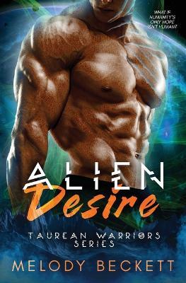 Alien Desire: Taurean Warriors Series - Melody Beckett - cover
