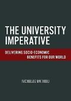 The University Imperative: Delivering Socio-Economic Benefits For Our World - Nicholas Mathiou - cover