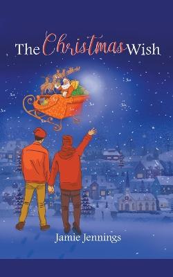 The Christmas Wish - Jamie Jennings - Libro in lingua inglese - Prentobook  Press - Christmas Wish
