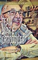Tea, War and Crocodiles: tales from an extraordinary life - Ferdinand J Brockhall - cover