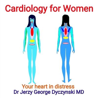 Cardiology for Women: Your heart in distress - Jerzy George Dyczynski - cover