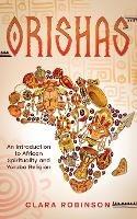 Orishas: An Introduction to African Spirituality and Yoruba Religion