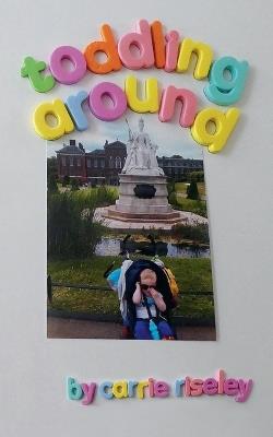 Toddling Around - Carrie Riseley - cover