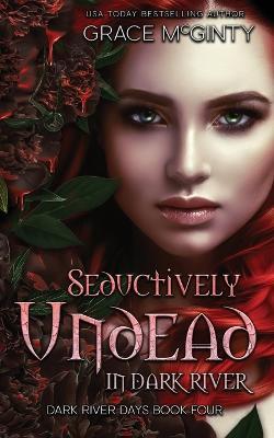 Seductively Undead In Dark River - Grace McGinty - cover
