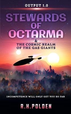 Stewards of Octarma and the Cosmic Realm of the Gas Giants - R.H. Polden - cover
