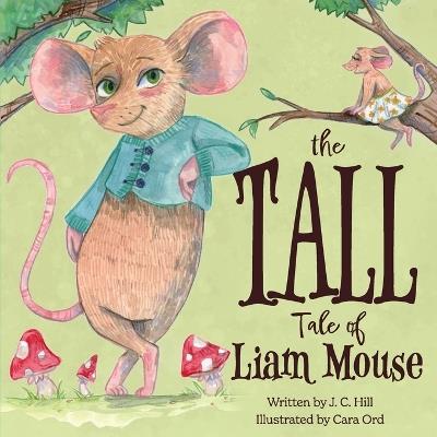 The Tall Tale of Liam Mouse - Jan C Hill - cover
