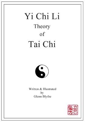 Yi Chi Li Theory of Tai Chi - Glenn Blythe - cover