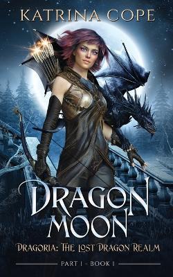 Dragon Moon: Part 1 - Katrina Cope - cover