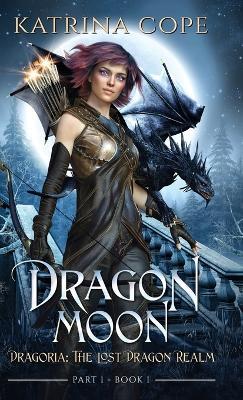 Dragon Moon: Part 1 - Katrina Cope - cover