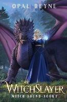 The WitchSlayer: Witch Bound: Book 1