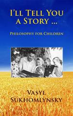 I'll Tell You a Story ... Philosophy for Children