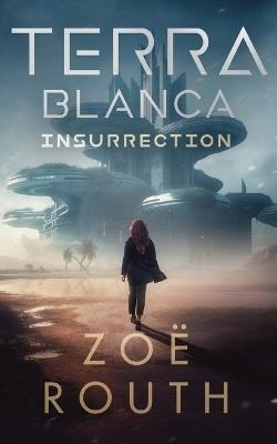 Terra Blanca - Insurrection: Gaia Prequel - Zoë Routh - cover