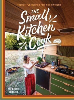 THE SMALL KITCHEN COOK: THOUGHTFUL RECIPES FOR TINY KITCHENS - ASH BUTLER - cover