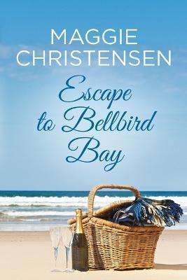 Escape to Bellbird Bay - Maggie Christensen - cover