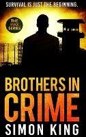 Brothers in Crime: Survival is just the beginning. - Simon King - cover