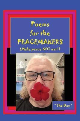 Poems for the PEACEMAKERS-Make Peace NOT War! - Don Vito Radice - cover