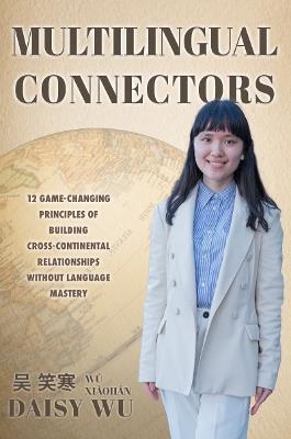 Multilingual Connectors: 12 game changing principles of build cross continental relationships without language mastery - cover