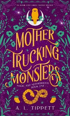 Mother Trucking Monsters - A L Tippett - cover