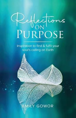 Reflections On Purpose - Emily Gowor - cover