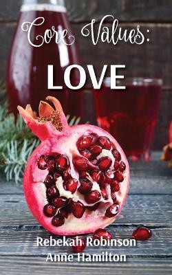 Core Values: Love - Rebekah Robinson - cover