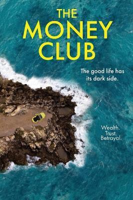 The Money Club: the good life has its dark side - Fiona Lowe - cover