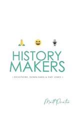 History Makers: Devotions, Downloads & Dad Jokes: Devotions, Down Loads & Dad Jokes