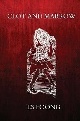 Clot and Marrow - Es Foong - cover