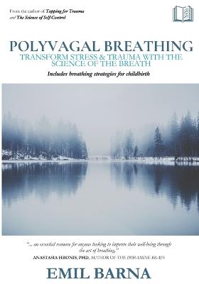 Polyvagal Breathing: Transform Stress & Trauma with the Science of the Breath - Emil Barna - cover