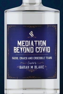 Mediation Beyond Covid: Hacks, Craics and Crocodile Tears - cover