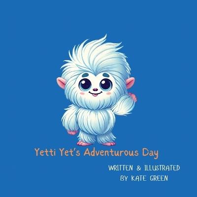 Yetti Yet's adventurous day - Kate Green - cover