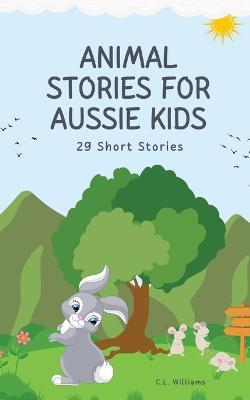 Animal Stories for Aussie Kids: 22 Short Stories - C L Williams - cover