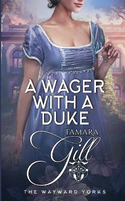 A Wager with a Duke - Tamara Gill - cover