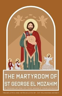 The Martyrdom of St George El Mozahim - Younhanna Nassim - cover